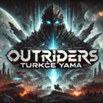 Outriders Türkçe Yama