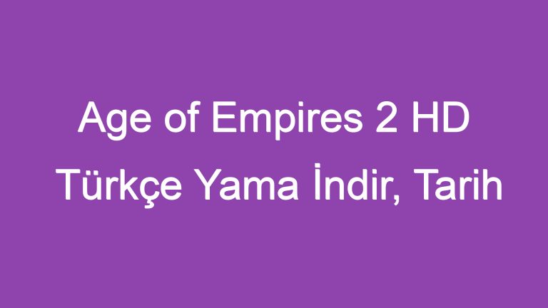 Age of Empires 2 HD Türkçe Yama İndir, Tarih Sizden Sorulur!