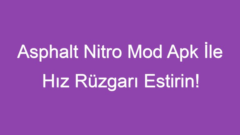 Asphalt Nitro Mod Apk İle Hız Rüzgarı Estirin!