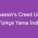 Assassin’s Creed Unity Türkçe Yama İndir, Fransız Devrimine Katılın!