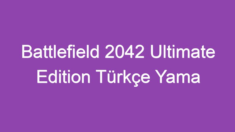 Battlefield 2042 Ultimate Edition Türkçe Yama