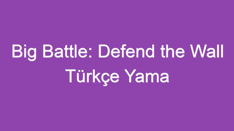 Big Battle: Defend the Wall Türkçe Yama