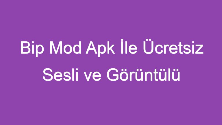 Bip Mod Apk İle Ücretsiz Sesli ve Görüntülü Aramalar Yapın!