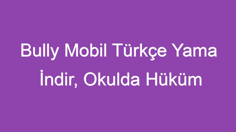 Bully Mobil Türkçe Yama İndir, Okulda Hüküm Sürün!