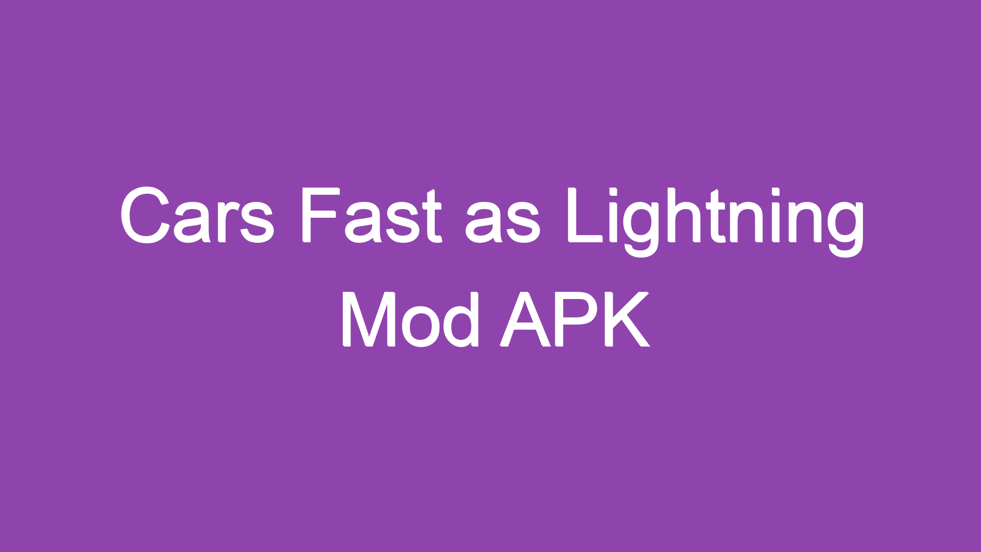 Cars Fast as Lightning Mod APK Türkçe Yamalık