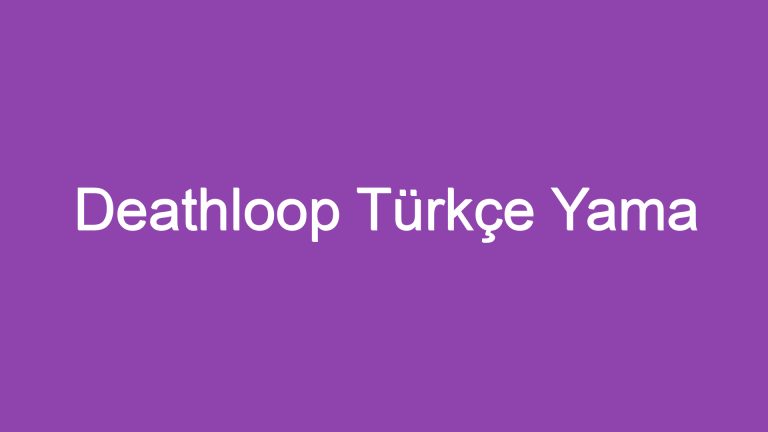 Deathloop Türkçe Yama