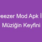 Deezer Mod Apk İle Müziğin Keyfini Sınırsızca Çıkarın!