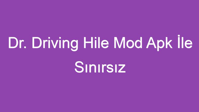 Dr. Driving Hile Mod Apk İle Sınırsız Eğlenceye Hazır Mısınız?