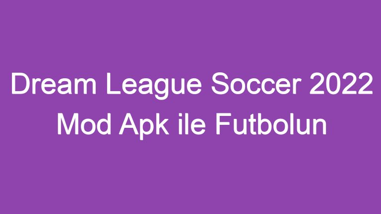 Dream League Soccer 2022 Mod Apk ile Futbolun Yeni Dönemine Adım Atın!