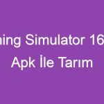 Farming Simulator 16 Mod Apk İle Tarım İşletmesinin Sahibi Olun!