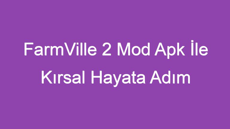 FarmVille 2 Mod Apk İle Kırsal Hayata Adım Atın!