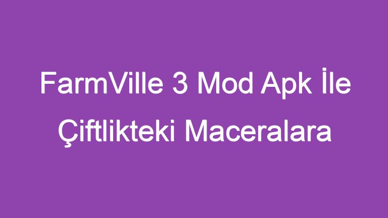 FarmVille 3 Mod Apk İle Çiftlikteki Maceralara Adım Atın!
