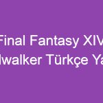 Final Fantasy XIV: Endwalker Türkçe Yama