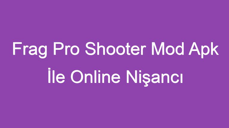 Frag Pro Shooter Mod Apk İle Online Nişancı Oyununun En İyi Oyuncusu Olun!