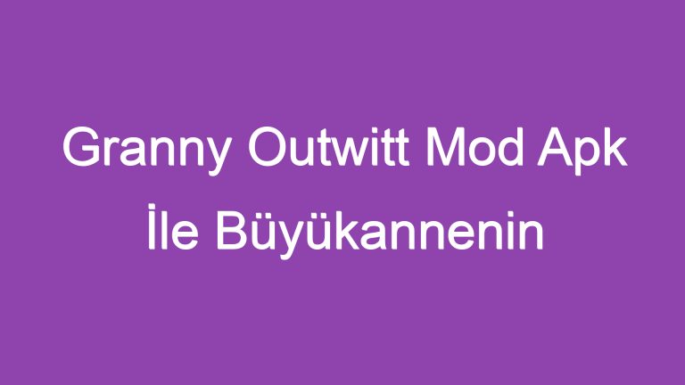 Granny Outwitt Mod Apk İle Büyükannenin Tuzağından Kurtulun!