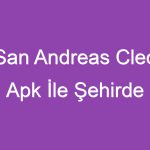 GTA San Andreas Cleo Mod Apk İle Şehirde Hüküm Sürün!