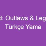 Hood: Outlaws & Legends Türkçe Yama