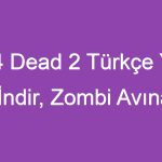 Left 4 Dead 2 Türkçe Yama İndir, Zombi Avına Çıkın!