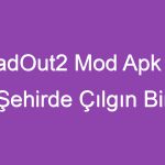 MadOut2 Mod Apk İle Şehirde Çılgın Bir Yarışa Katılın!