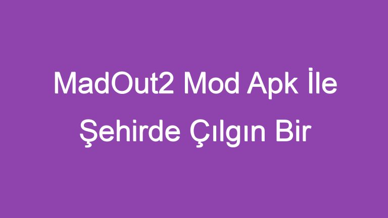 MadOut2 Mod Apk İle Şehirde Çılgın Bir Yarışa Katılın!