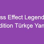 Mass Effect Legendary Edition Türkçe Yama