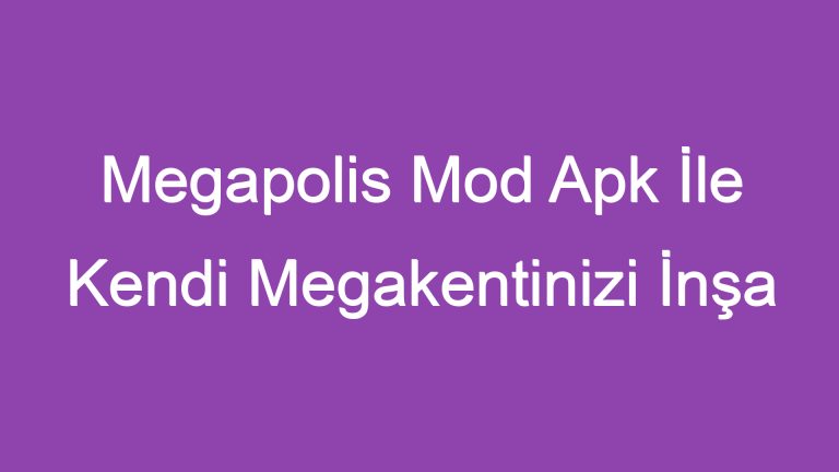 Megapolis Mod Apk İle Kendi Megakentinizi İnşa Edin!