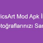 PicsArt Mod Apk İle Fotoğraflarınızı Sanat Eserine Dönüştürün!