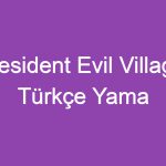 Resident Evil Village Türkçe Yama