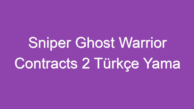 Sniper Ghost Warrior Contracts 2 Türkçe Yama